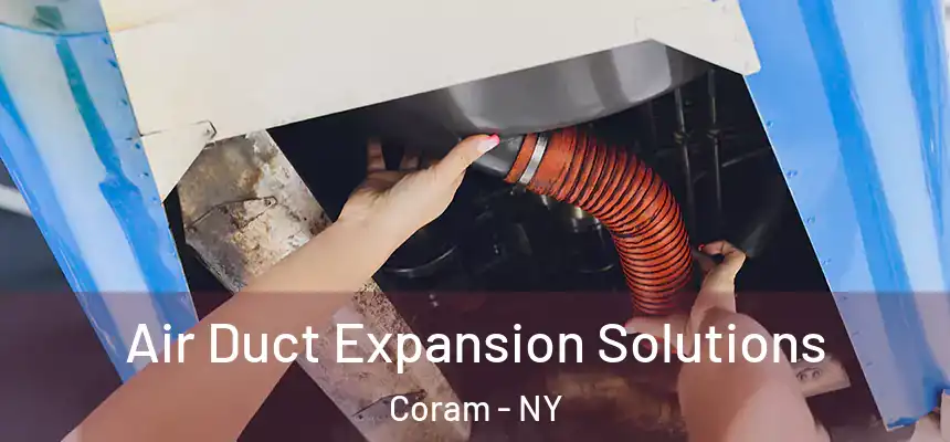 Air Duct Expansion Solutions Coram - NY