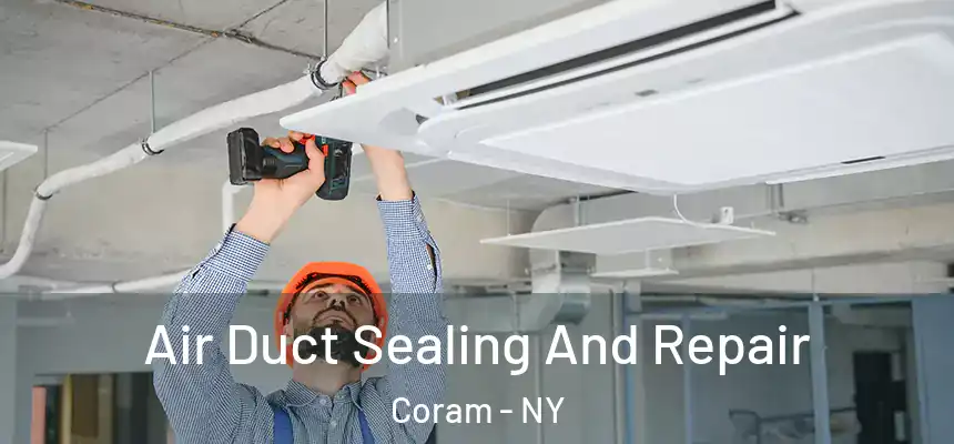  Air Duct Sealing And Repair Coram - NY