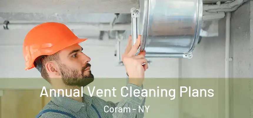  Annual Vent Cleaning Plans Coram - NY