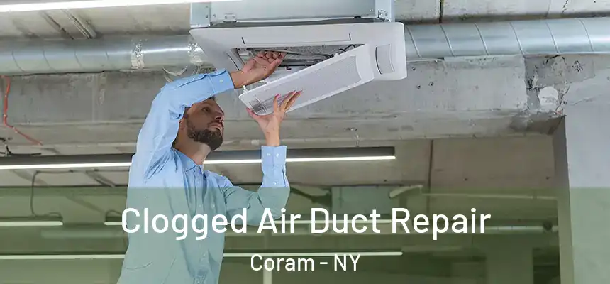  Clogged Air Duct Repair Coram - NY