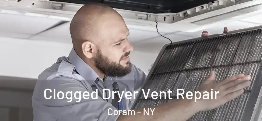 Clogged Dryer Vent Repair Coram - NY