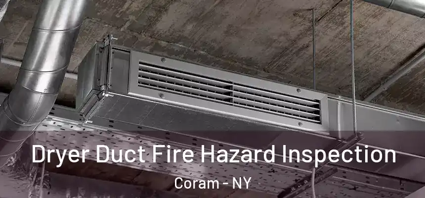 Dryer Duct Fire Hazard Inspection Coram - NY