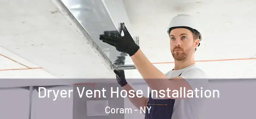  Dryer Vent Hose Installation Coram - NY