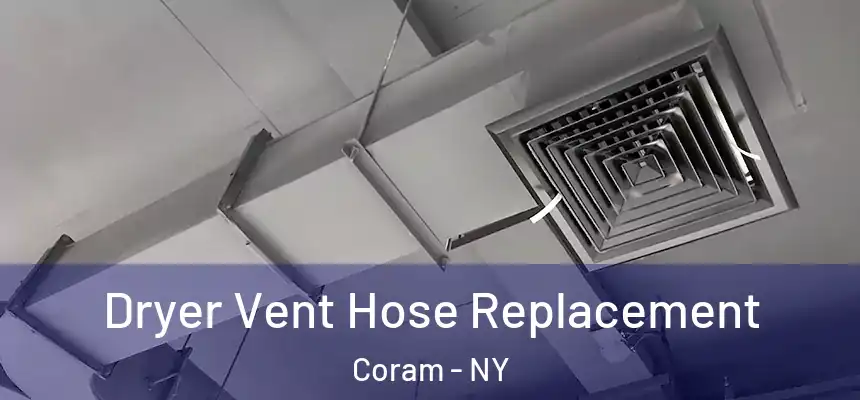  Dryer Vent Hose Replacement Coram - NY
