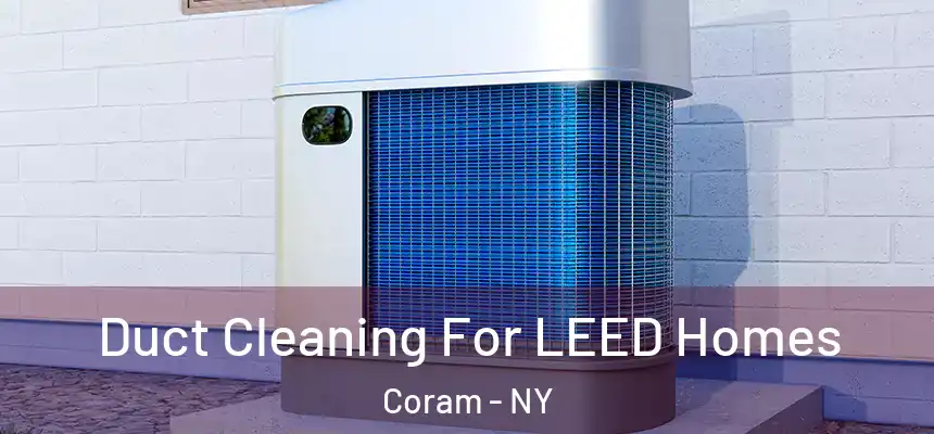 Duct Cleaning For LEED Homes Coram - NY