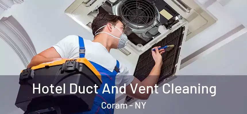  Hotel Duct And Vent Cleaning Coram - NY