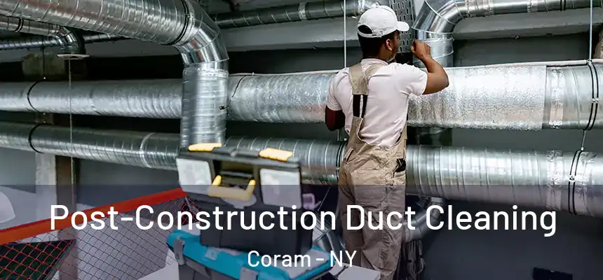  Post-Construction Duct Cleaning Coram - NY