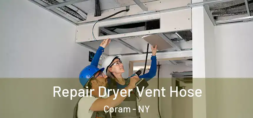  Repair Dryer Vent Hose Coram - NY