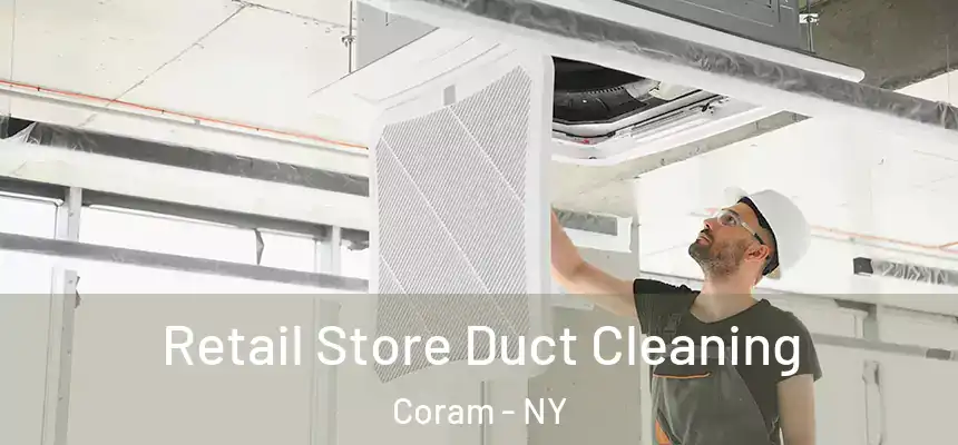 Retail Store Duct Cleaning Coram - NY