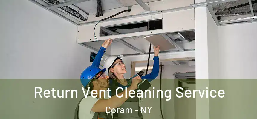  Return Vent Cleaning Service Coram - NY