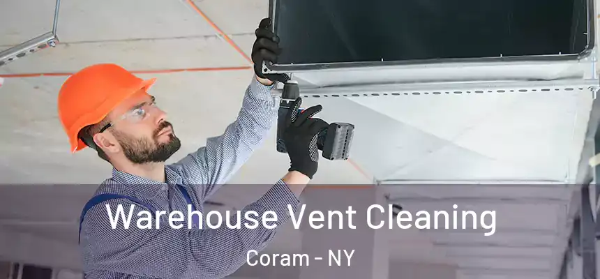  Warehouse Vent Cleaning Coram - NY